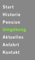  Start   Historie Pension Umgebung Aktuelles Anfahrt Kontakt 