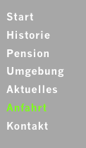  Start   Historie Pension Umgebung Aktuelles Anfahrt Kontakt 