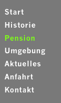 Start   Historie Pension Umgebung Aktuelles Anfahrt Kontakt
